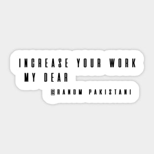 Increase your work, my dear Sticker